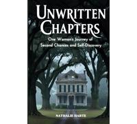 Unwritten Chapters: One Woman’s Journey of Second Chances and Self-Discovery