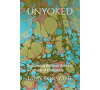Unyoked: Reclaiming Biblical Order in a Culture of Confusion