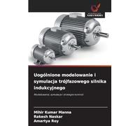 Uogólnione modelowanie i symulacja trójfazowego silnika indukcyjnego: Modelowanie, symulacja i strategie kontroli