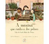 UOKOW A menina que cuidava dos povere: Vida de Santa Dulce dos pobres