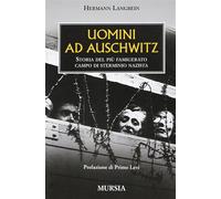 Uomini ad Auschwitz. Storia del più famigerato campo di sterminio nazista ...