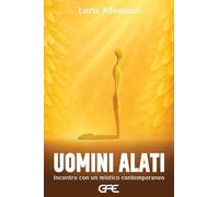 Uomini alati. Incontro con un mistico contemporaneo