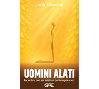 Uomini alati. Incontro con un mistico contemporaneo