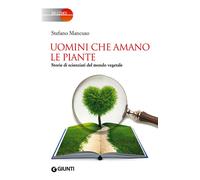 Uomini che amano le piante. Storie di scienziati del mondo vegetale