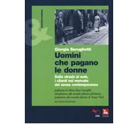 Uomini che pagano le donne. Dalla strada al web, i clienti nel mercato del...