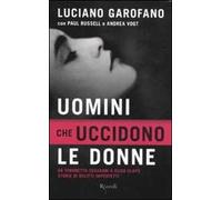 Uomini che uccidono le donne. Da Simonetta Cesaroni a Elisa Claps storie di delitti imperfetti
