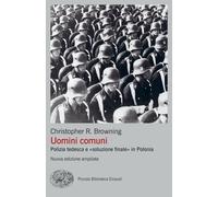 Uomini comuni. Polizia tedesca e «soluzione finale» in Polonia. Nuova ediz. [Pap