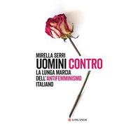 Libri Mirella Serri - Uomini Contro. La Lunga Marcia Dell'antifemminismo In Ital