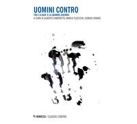 Uomini contro. Tra L'Iliade e la grande guerra - Camerotto Alberto, Fucecc...