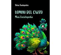 Uomini del cazzo. Mini Enciclopedia