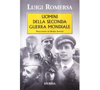 Uomini Della Seconda Guerra Mondiale - Luigi Romersa - 2011