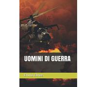 UOMINI DI GUERRA