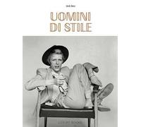 Uomini di stile. Ediz. illustrata