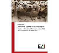 Uomini e animali nel Medioevo: Ricerche archeozoologiche in Italia, tra analisi di laboratorio e censimento dell'edito