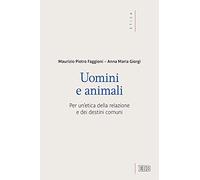 Uomini e animali. Per un'etica della relazione e dei destini comuni