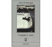 Omar Di Monopoli – Uomini e cani – Brossura (2018)