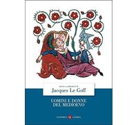 Uomini e donne del Medioevo [Nov 17, 2016] Le Goff, J. and De Nonno, C.