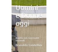 Uomini e Donne oggi: (Fragilità, ruoli, nuovi modelli relazionali)