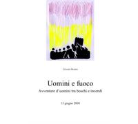Uomini e fuoco: Avventure di Uomini tra boschi e incendi