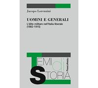 Uomini e generali. L'élite militare nell'Italia liberale (1882-1915)