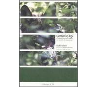Uomini e lupi. Il cammino dei parchi italiani nel racconto dei protagonisti
