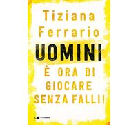 Uomini, è ora di giocare senza falli!