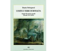Uomini e terre di Romagna. Saggi di storia rurale (secoli XVI-XIX)
