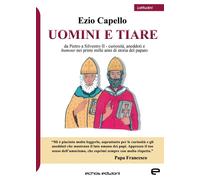 Uomini e tiare. Da Pietro a Silvestro II, curiosità, aneddoti e humour nei primi