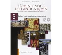 Uomini e voci dell'antica Roma. Per le Scuole superiori. Con e-book. Con espansione online. Dall'età imperiale alla letteratura cristiana (Vol. 3)