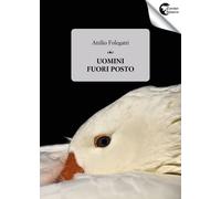 Uomini fuori posto - Folegatti Attilio