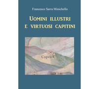 Uomini illustri e virtuosi capitini - Francesco Sarra Minichello, 2021
