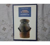 Uomini in cenere. La cremazione dalla preistoria ad oggi