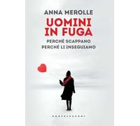 Uomini in fuga. Perché scappano. Perché li inseguiamo