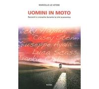 Uomini in moto. Racconti e cronache durante la crisi economica