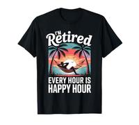 Uomini in pensione, Sono in pensione Ogni Ora È Pensione Happy Hour Maglietta