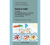 9788835135425 Uomini in-visibili. La sfida del Mediterraneo cent... soccorritori