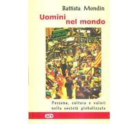 Uomini nel mondo. Persona, cultura e valori nella società globalizzata - M...