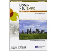 Uomini nel tempo. Corso di storia. Per competenze. Per le Scuole superiori. Con espansione online. Dalla preistoria all'espansione di Roma in Italia (Vol. 1)