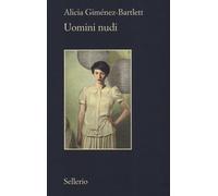 Uomini nudi - Giménez-Bartlett Alicia