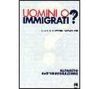 Uomini o immigrati? Alfabeto dell'immigrazione