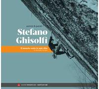 Uomini & pareti. Stefano Ghisolfi. Il mondo sotto le mie dita