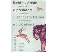 Uomini, prede e predatori. Il rapporto tra noi e i carnivori