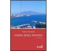 Uomini senza infanzia. Una storia vera