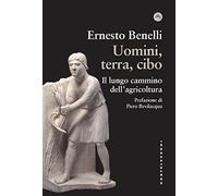 Uomini, terra, cibo. Il lungo cammino dell'agricoltura