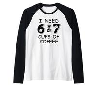 Uomo 67 Meme Teacher 6 7 Coffee Cups Need Six Seven Coffee Mom 67 Maglia con Maniche Raglan