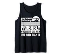 Uomo A Day Without Swimming Probably Wouldn't Kill Me - Swimmer Canotta