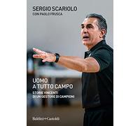Uomo a tutto campo. Storie vincenti di un gestore di campioni
