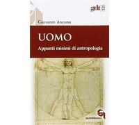 Uomo. Appunti minimi di antropologia