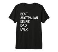 Uomo Best Australian Kelpie Dad Ever Maglietta Premium