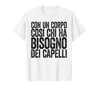 Uomo Calvi Calvo Con Un Corpo Così Chi Ha Bisogno Di Capelli Maglietta